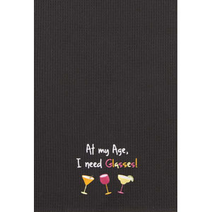 At My Age I Need My Glasses Wine Towel