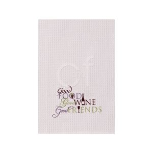 Good Food, Good Wine, Good Friends Towel