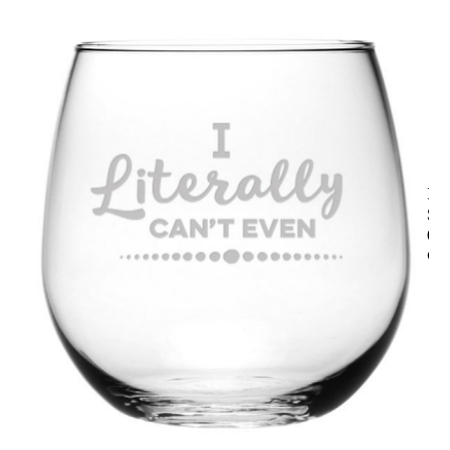 I Literally Can't Even Stemless Wine Glasses (set of 4)