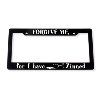 Forgive Me For I Have Zinned License Plate Frame